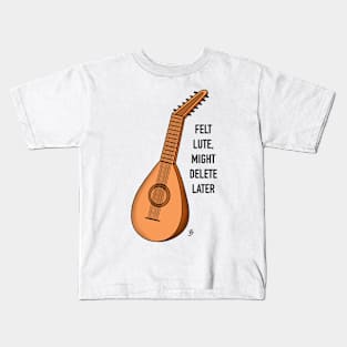 Felt Lute, might delete later Kids T-Shirt